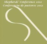 shepherds conference conferencia de pastores 2012